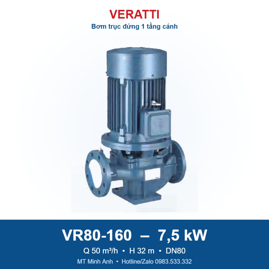 Bơm trục đứng 1 tầng cánh Veratti VR80-160 7,5kW Bơm trục đứng 1 tầng cánh Veratti VR80-160 7,5kW